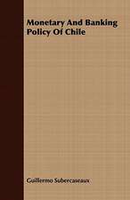 Monetary and Banking Policy of Chile: A Clerical Dreyfus Case, with Facsimiles of Certain Letters from the Abbot Eugene Vachette of Melleray, France,