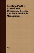 Profits in Poultry - Useful and Ornamental Breeds, and Their Profitable Management: Translated from the Original Swahili