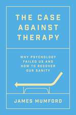 The Case Against Therapy
