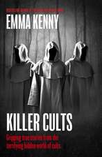 Killer Cults: Gripping true stories from the terrifying hidden world of cults