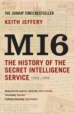 MI6: The History of the Secret Intelligence Service 1909-1949 