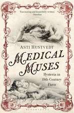 Medical Muses: Hysteria in Nineteenth-Century Paris