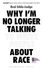 Why I’m No Longer Talking to White People About Race: The Sunday Times Bestseller