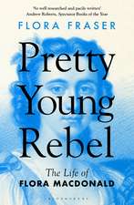 Pretty Young Rebel: The Life of Flora Macdonald