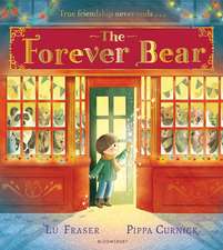 The Forever Bear: An unforgettable and magical story for families everywhere to share