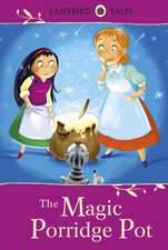 Ladybird Tales: The Magic Porridge Pot: 5-8 ani