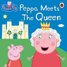 Peppa Pig: Peppa Meets the Queen: De la 2 ani