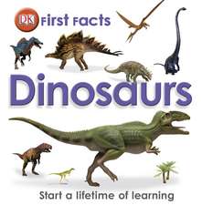 First Facts Dinosaurs: 4-7 ani