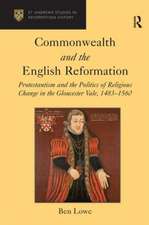 Commonwealth and the English Reformation: Protestantism and the Politics of Religious Change in the Gloucester Vale, 1483–1560