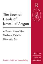 The Book of Deeds of James I of Aragon: A Translation of the Medieval Catalan Llibre dels Fets