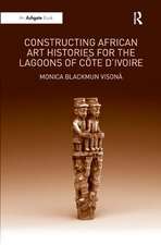 Constructing African Art Histories for the Lagoons of Côte d'Ivoire