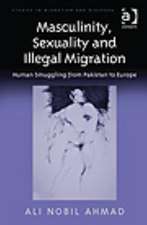 Masculinity, Sexuality and Illegal Migration: Human Smuggling from Pakistan to Europe