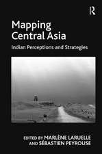 Mapping Central Asia: Indian Perceptions and Strategies