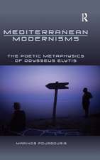 Mediterranean Modernisms: The Poetic Metaphysics of Odysseus Elytis