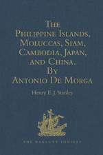 The Philippine Islands, Moluccas, Siam, Cambodia, Japan, and China, at the Close of the Sixteenth Century, by Antonio De Morga