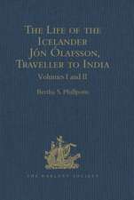 The Life of the Icelander Jón Ólafsson, Traveller to India, Written by Himself and Completed about 1661 A.D.: With a Continuation, by Another Hand, up to his Death in 1679. Volume I