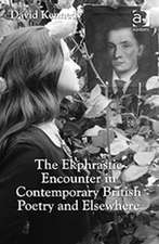 The Ekphrastic Encounter in Contemporary British Poetry and Elsewhere