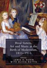 Rival Sisters, Art and Music at the Birth of Modernism, 1815–1915