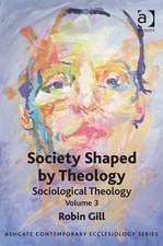 Society Shaped by Theology: Sociological Theology Volume 3