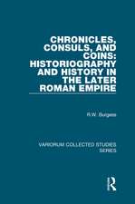 Chronicles, Consuls, and Coins: Historiography and History in the Later Roman Empire