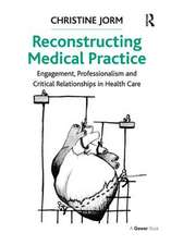 Reconstructing Medical Practice: Engagement, Professionalism and Critical Relationships in Health Care