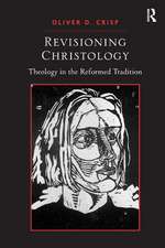 Revisioning Christology: Theology in the Reformed Tradition