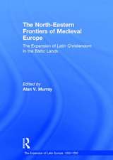 The North-Eastern Frontiers of Medieval Europe