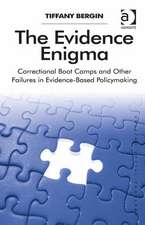 The Evidence Enigma: Correctional Boot Camps and Other Failures in Evidence-Based Policymaking