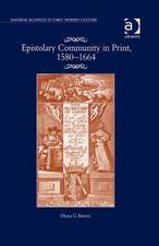 Epistolary Community in Print, 1580–1664