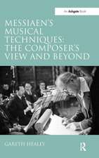 Messiaen's Musical Techniques: The Composer's View and Beyond