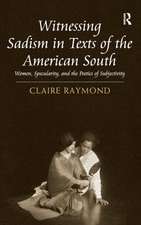 Witnessing Sadism in Texts of the American South: Women, Specularity, and the Poetics of Subjectivity