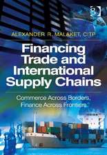 Financing Trade and International Supply Chains: Commerce Across Borders, Finance Across Frontiers