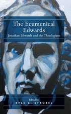 The Ecumenical Edwards: Jonathan Edwards and the Theologians