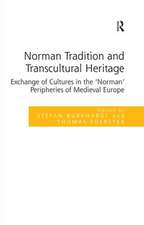 Norman Tradition and Transcultural Heritage: Exchange of Cultures in the ‘Norman’ Peripheries of Medieval Europe