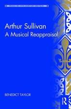 Arthur Sullivan: A Musical Reappraisal