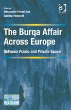 The Burqa Affair Across Europe: Between Public and Private Space