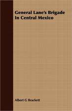 General Lane's Brigade in Central Mexico: Some Account of the Ellis, Pemberton, Willard, Prescott, Titcomb, Sewall, and Longfellow, and Allied Families