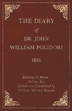 Diary, 1816, Relating to Byron, Shelley, Etc. Edited and Elucidated by William Michael Rossetti