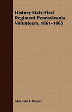 History Sixty-First Regiment Pennsylvania Volunteers, 1861-1865