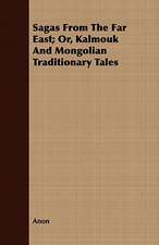 Sagas from the Far East; Or, Kalmouk and Mongolian Traditionary Tales: The Largely True Story of the Bar-Circle Outfit, and of Their Attempt to Take a Big Drove of Longhorns from Texas to C