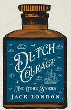 Dutch Courage and Other Stories: The Story of the Saint of Innocence