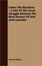 Under the Red Rose - A Tale of the Great Struggle Between the Rival Houses of York and Lancaster: From Aristippus to Spencer