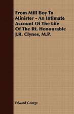 From Mill Boy to Minister - An Intimate Account of the Life of the Rt. Honourable J.R. Clynes, M.P.: Embracing the Elementary Principles of Mechanics, Hydrostatics, Hydraulics, Pneumatics,