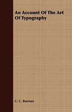 An Account of the Art of Typography: Embracing the Elementary Principles of Mechanics, Hydrostatics, Hydraulics, Pneumatics,