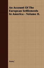 An Account of the European Settlements in America - Volume II.: Embracing the Elementary Principles of Mechanics, Hydrostatics, Hydraulics, Pneumatics,