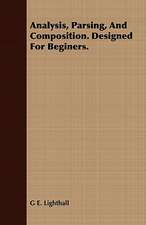 Analysis, Parsing, and Composition. Designed for Beginers.: With Sketches of the Natives, Theirlanguage and Customs; And the Country, Products, Climate, Wild Animals Etc.