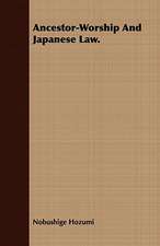 Ancestor-Worship and Japanese Law.: With Sketches of the Natives, Theirlanguage and Customs; And the Country, Products, Climate, Wild Animals Etc.