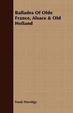 Ballades of Olde France, Alsace & Old Holland: A Study of the Psychology and Treatment of Backwardness - A Practical Manual for Teachers and Students