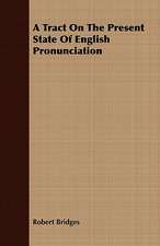 A Tract on the Present State of English Pronunciation: With Detailed Examples and an Enquiry Into the Definition of Poetry