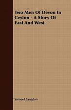 Two Men of Devon in Ceylon - A Story of East and West: Or, Historical Sketches of the Mound-Builders, the Indian Tribes, and the Progress of Civilization in the North-West.